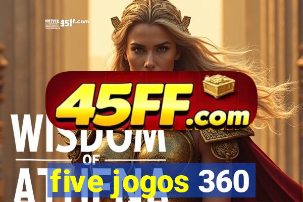 five jogos 360